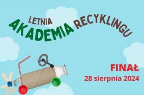 Wielki Finał Letniej Akademii Recyklingu – już 28 sierpnia!